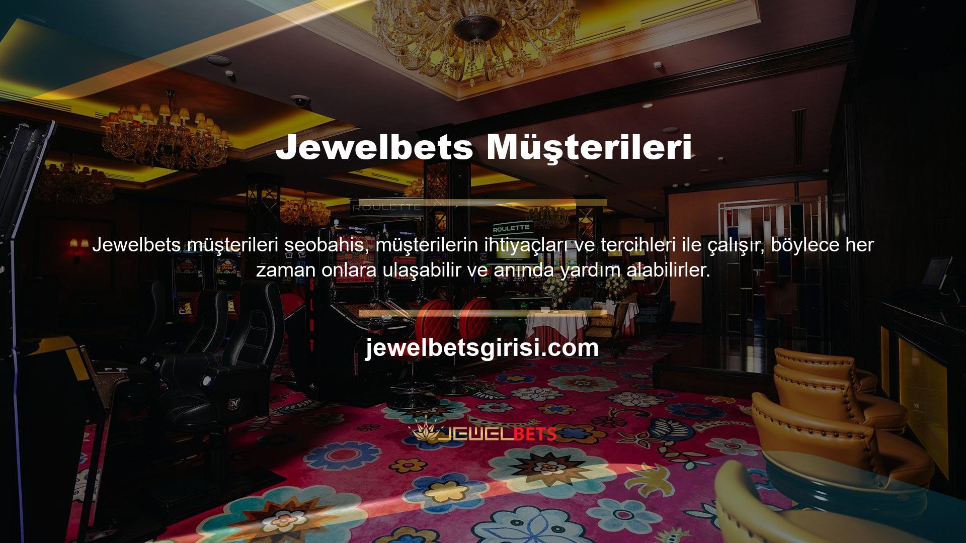 Mümkünse Jewelbets hakkında herhangi bir sorunuz veya endişeniz varsa, müşteri hizmetleri iletişim bilgilerimizi ana sayfamızın en üstünde bulabilirsiniz
